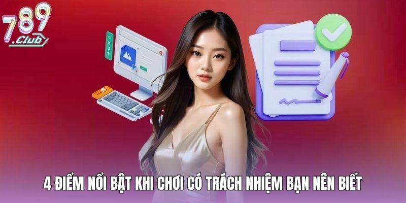 Chơi Có Trách Nhiệm - 3 Nội Dung Điều Khoản Quan Trọng 1 4 điểm nổi bật khi chơi có trách nhiệm bạn nên biết