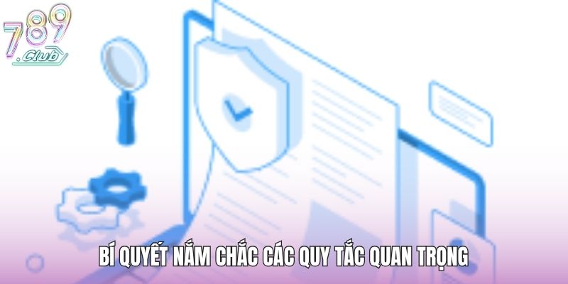 Điều Khoản Sử Dụng - Hướng Dẫn Đảm Bảo Quyền Lợi Chi Tiết 3 Bí quyết nắm chắc các quy tắc quan trọng