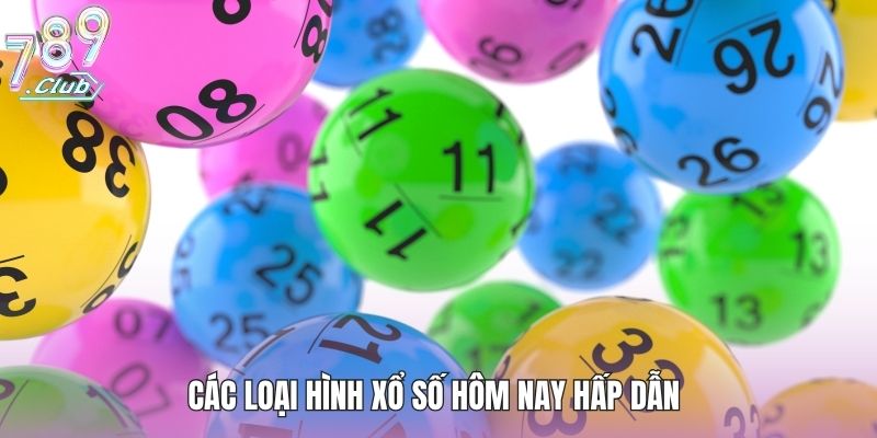 Xổ Số Hôm Nay - Sân Chơi May Mắn Được Yêu Thích Nhất 2026 2 Các loại hình xổ số hôm nay hấp dẫn