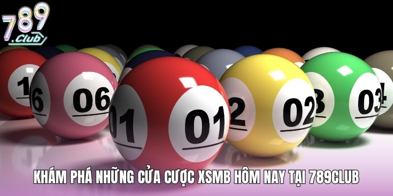 Xsmb Hôm Nay - Hấp Dẫn Với Từng Con Lô Nổi Bật 2026 3 Khám phá những cửa cược xsmb hôm nay tại 789club